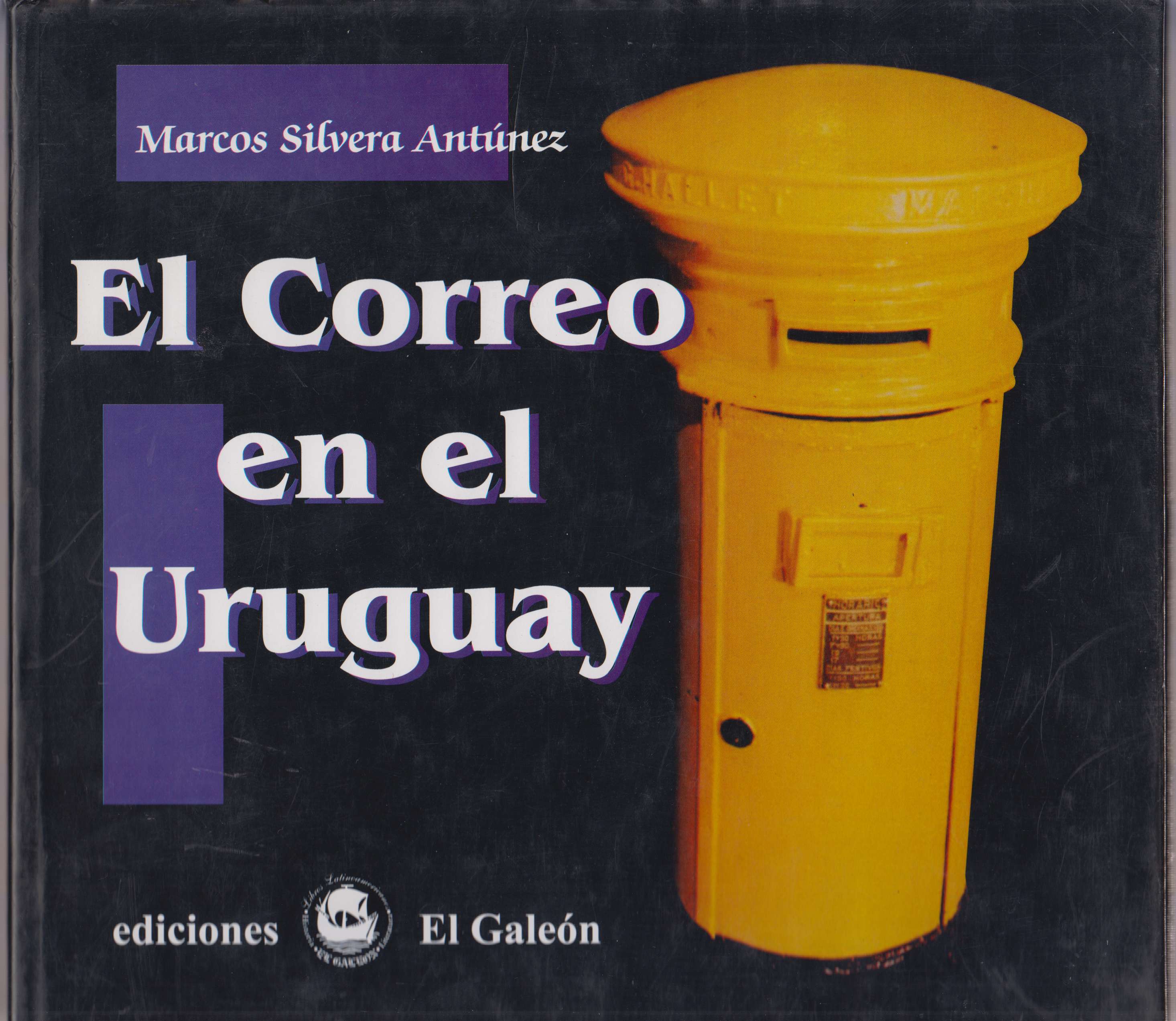 Uruguay 2000 — El Correo en el Uruguay by Marcos Silvera Antunez, Ediciones El Galeon, 2000, 107 pages